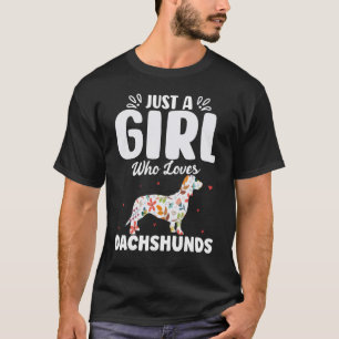 Just A Girl Who Loves Dachshunds Wiener Doxie Wom T-Shirt