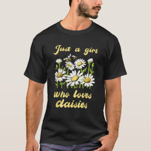 Just A Girl Who Loves Daisies Funny Summer Garden T-Shirt