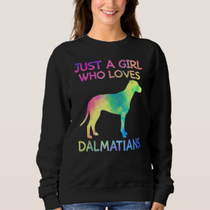 Just A Girl Who Loves Dalmatians Cute Dalmatian Do Sweatshirt