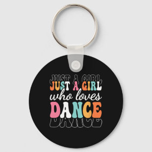 Just A Girl Who Loves Dance Cute Dancer Dancing Gi Key Ring