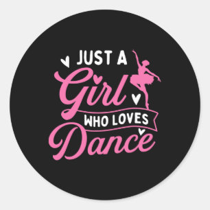 Just A Girl Who Loves Dance - Dancer Dancing Lover Classic Round Sticker
