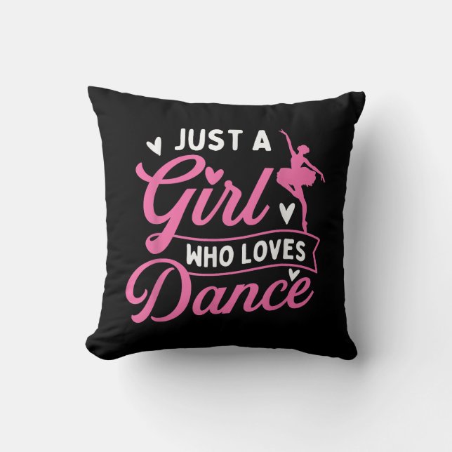 Just A Girl Who Loves Dance - Dancer Dancing Lover Cushion (Front)