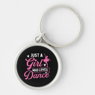 Just A Girl Who Loves Dance - Dancer Dancing Lover Key Ring