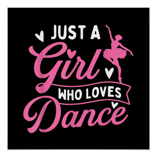 Just A Girl Who Loves Dance - Dancer Dancing Lover Poster (Front)