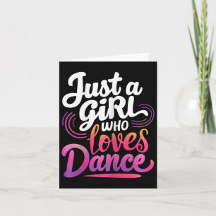 Just A Girl Who Loves Dance Funny Dance Lover Card