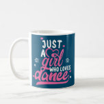 Just A Girl Who Loves Dance Gift for Dancer  Coffee Mug<br><div class="desc">Just A Girl Who Loves Dance Gift for Dancer Gift. Perfect gift for your dad,  mom,  papa,  men,  women,  friend and family members on Thanksgiving Day,  Christmas Day,  Mothers Day,  Fathers Day,  4th of July,  1776 Independent day,  Veterans Day,  Halloween Day,  Patrick's Day</div>