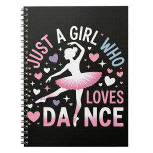 Just a Girl who Loves Dance Notebook