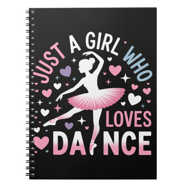 Just a Girl who Loves Dance Notebook (Front)