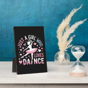 Just a Girl who Loves Dance Plaque