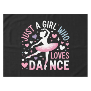 Just a Girl who Loves Dance Tablecloth