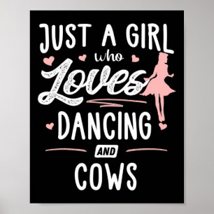 Just A Girl Who Loves Dancing And Cows Gift Women Poster