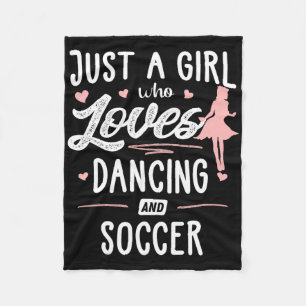 Just A Girl Who Loves Dancing And Soccer Gift Wome Fleece Blanket