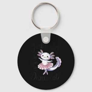Just A Girl Who Loves Dancolotl Ballet Dance Axolo Key Ring