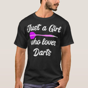 Just A Girl Who Loves Darts Board Arrows Games T-Shirt