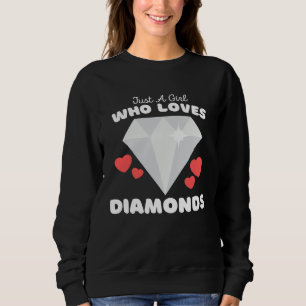 Just A Girl Who Loves Diamonds  Cute Girls Jewelry Sweatshirt