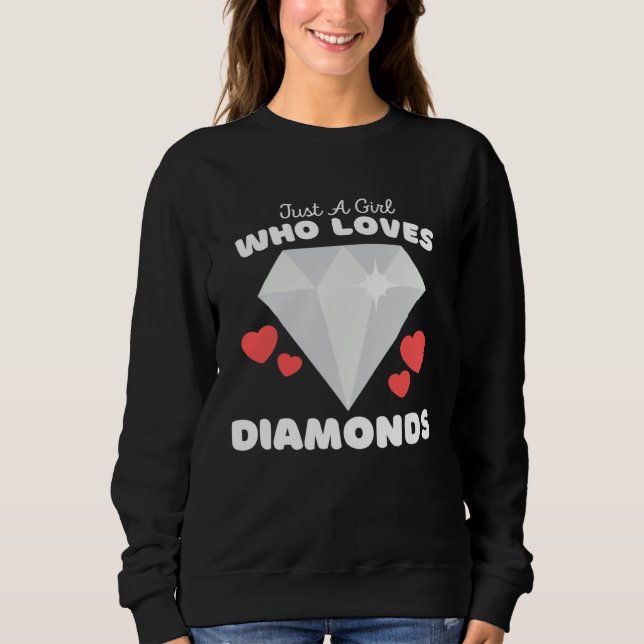 Just A Girl Who Loves Diamonds  Cute Girls Jewelry Sweatshirt (Front)