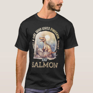 Just A Girl Who Loves Dinosaur, Books And Salmon F T-Shirt