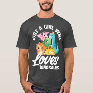 Just A Girl Who Loves Dinosaurs Dino Girls Dinosau T-Shirt