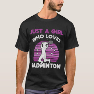 Just A Girl Who Loves Dminton Team Women Dminton T-Shirt