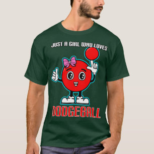 Just A Girl Who Loves Dodgeball T-Shirt