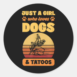 Just A Girl Who Loves Dogs And Tattoos Classic Round Sticker