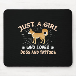 Just A Girl Who Loves Dogs And Tattoos - Dog Lover Mouse Pad
