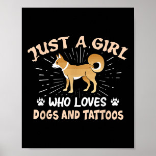 Just A Girl Who Loves Dogs And Tattoos - Dog Lover Poster