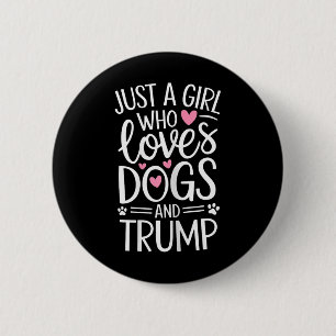 Just A Girl Who Loves Dogs And Trump 6 Cm Round Badge