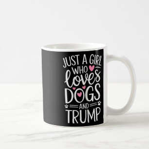 Just A Girl Who Loves Dogs And Trump Coffee Mug