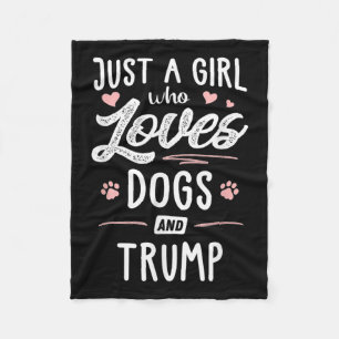 Just A Girl Who Loves Dogs And Trump Gift Dog Fleece Blanket