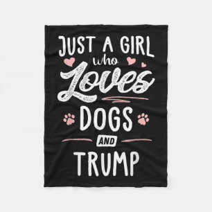 Just A Girl Who Loves Dogs And Trump Gift Dog Fleece Blanket