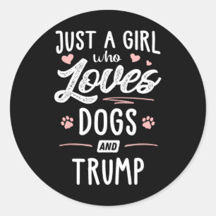 Just A Girl Who Loves Dogs And Trump Gift Dog Love Classic Round Sticker