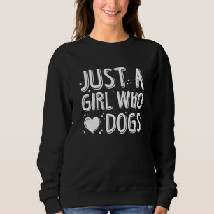 Just A Girl Who Loves Dogs Sweatshirt