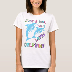 Just a Girl Who Loves Dolphins, Dolphin Gift T-Shirt