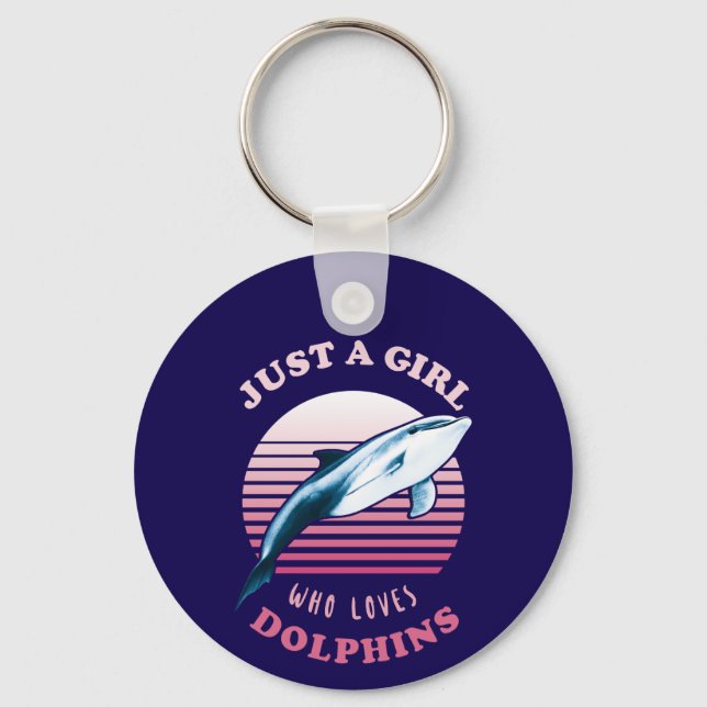 Just A Girl Who Loves Dolphins Key Ring (Front)
