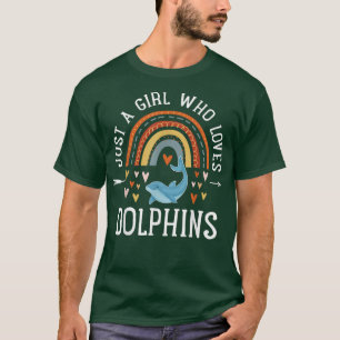 Just A Girl Who Loves Dolphins Rainbow Gifts Dolph T-Shirt
