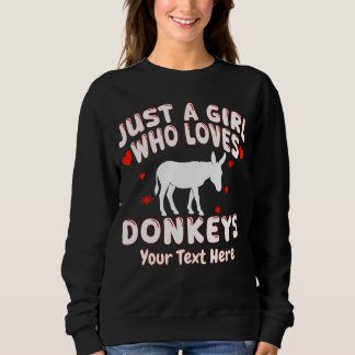 Just A Girl Who Loves Donkeys Custom Sweatshirt