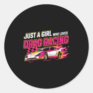 Just A Girl Who Loves Drag Racing Drag Race Women Classic Round Sticker