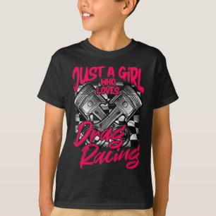Just a Girl who Loves Drag Racing Women Drag Race T-Shirt