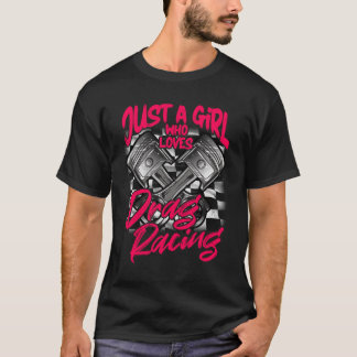 Just a Girl who Loves Drag Racing Women Drag Race T-Shirt