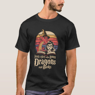 Just a Girl who loves Dragons and Books T-Shirt