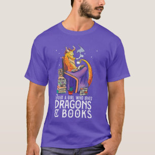 Just a Girl who loves Dragons Books Book nerds T-Shirt