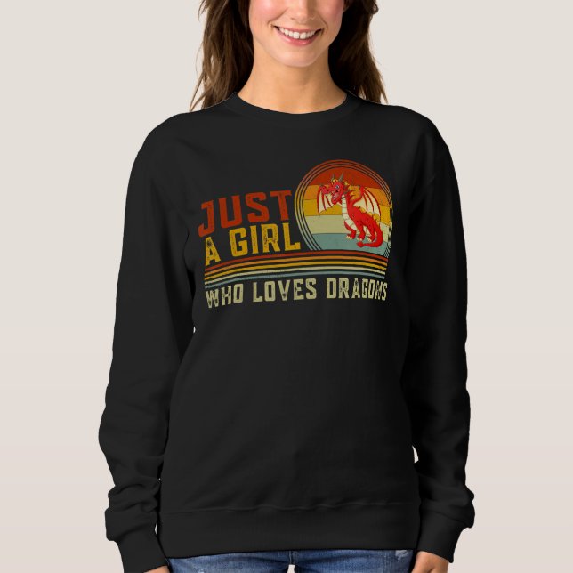 Just A Girl Who Loves Dragons Cute Dragon Graphic Sweatshirt (Front)