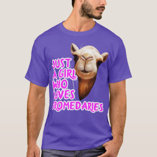 Just A Girl Who Loves Dromedaries T-Shirt