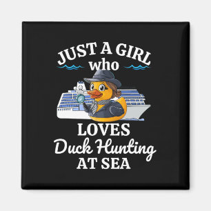 Just A Girl Who Loves Duck Hunting At Sea Cruise Magnet