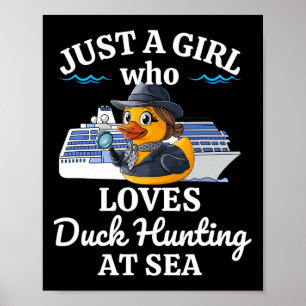 Just A Girl Who Loves Duck Hunting At Sea Cruise  Poster