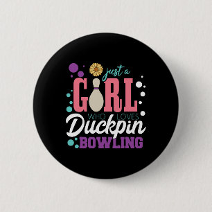 Just A Girl Who Loves Duckpin Bowling 6 Cm Round Badge