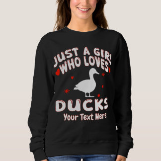 Just A Girl Who Loves Ducks Custom Sweatshirt