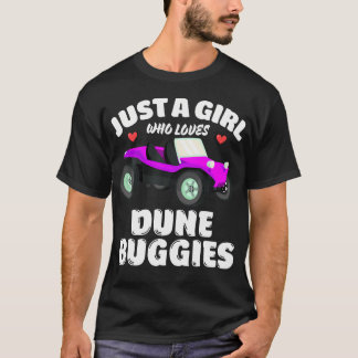 Just A Girl Who Loves Dune Buggies Dune Buggy Love T-Shirt