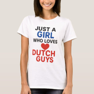 Just a Girl Who Loves Dutch Guys – Fun Romantic T-Shirt